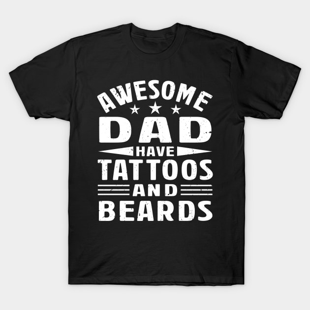 Awesome Dad Have Tattoos And Beards Funny T-Shirt by Tuyetle